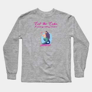 Let them eat cake! Long Sleeve T-Shirt